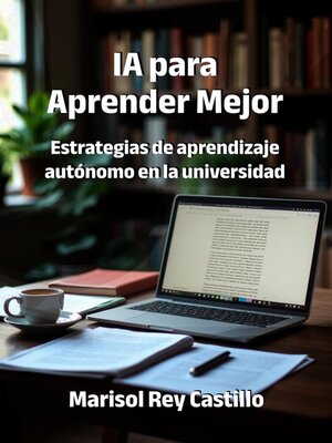 cover image of IA para Aprender Mejor. Estrategias de aprendizaje autónomo en la universidad